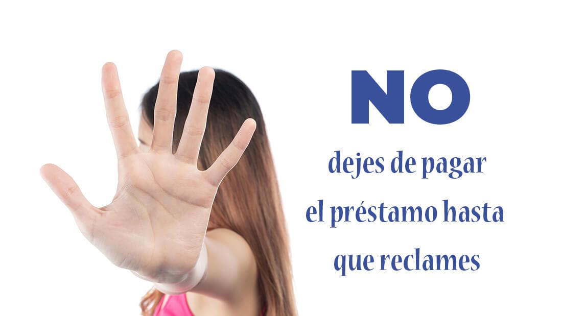 No dejes de pagar el préstamo rápido hasta que reclames