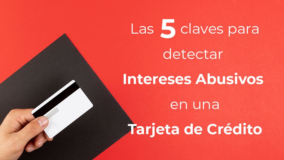 Las 5 claves esenciales para detectar intereses abusivos en tarjetas de crédito