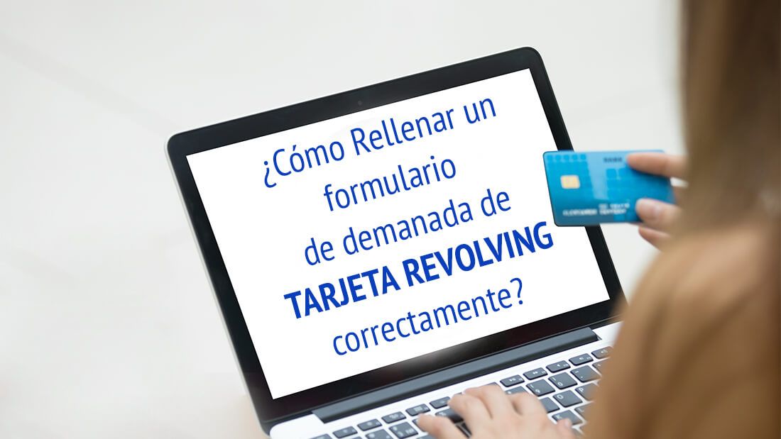 ¿Cómo rellenar un formulario de Demanda de Tarjeta Revolving correctamente?