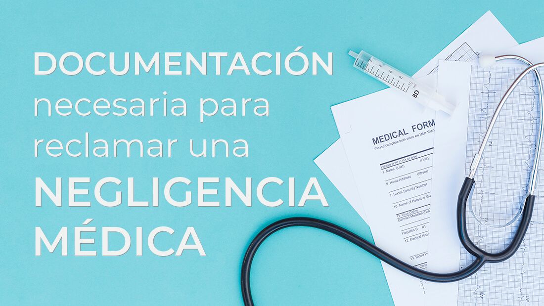 Documentación necesaria para Reclamar una Negligencia Médica